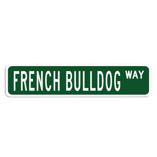 French Bulldog Signs French Bulldog Metal Sign French Bulldog Custom Street Sign French Bulldog gifts French Bulldog Wall Art Wall Hanger Metal Art Home Decor Farmhouse Wall Decorations Dog owner gift