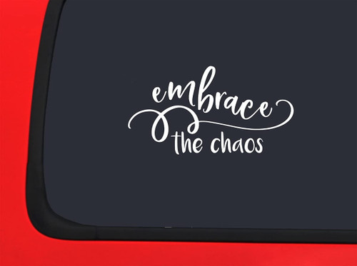 Car Sticker Embrace The Chaos Sayings Inspirational Life Car Window Decal Sticker White 7 Inch
