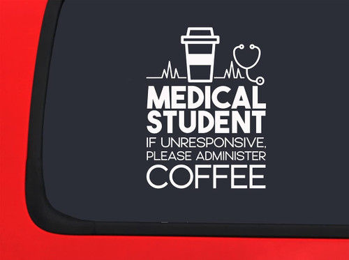 Car Sticker Medical Student If Unresponsive Please Coffee Funny Car Window Decal Sticker White 7 Inch