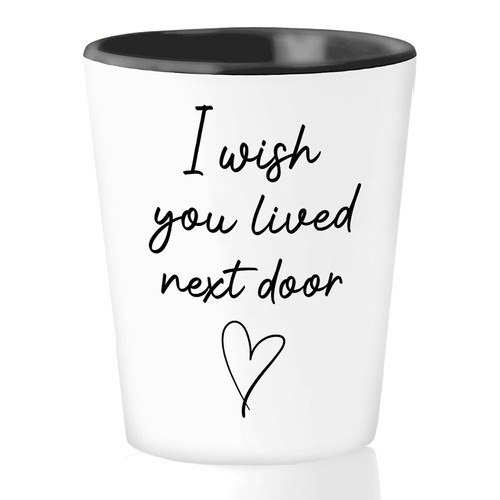 Bubble Hugs WItty Shot Glass 1.5Oz - I Wish You Lived Next Door Funny Mug for Bestfriend Bubble Hugs WItty Shot Glass 1.5Oz - I Wish You Lived Next Door Funny Mug for Bestfriend