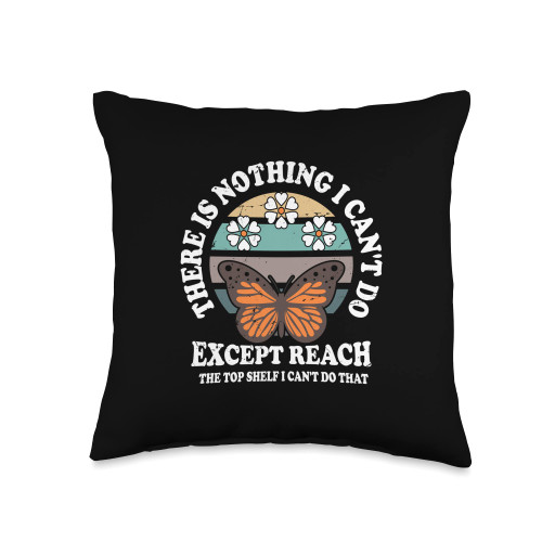 Funny There Is Nothing I Can't Do Except Reach Retro There is Nothing I Can't Do Except Reach The Top Shelf Throw Pillow, 16x16, Multicolor