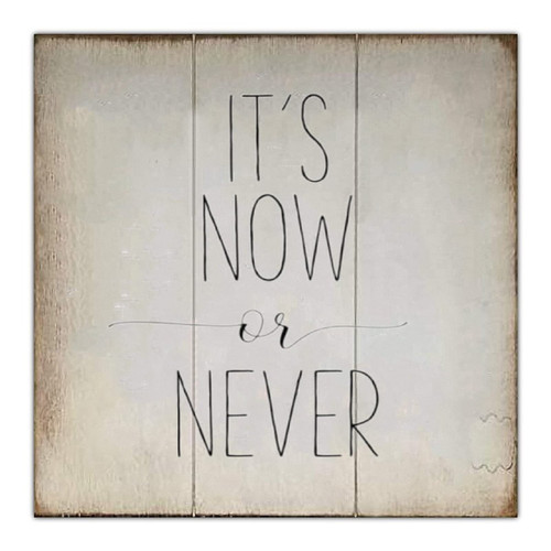 Wood Sign Wall Hanging Wall Decoration It's Now or Never Sign for Living Room Kitchen Batheroom Bedroom Office School 16x16inch