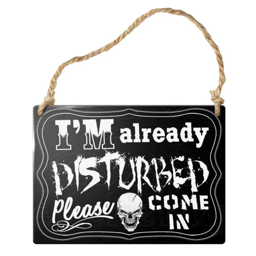 Alchemy Gothic I'm Already Disturbed Small Hanging Sign Skull Steel Plate Metal