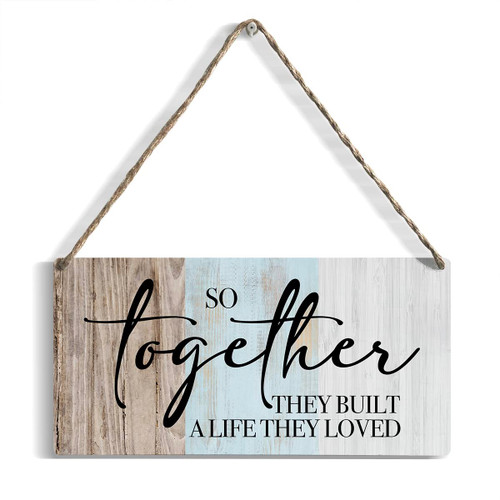 Rustic Wood Sign Home Farmhouse Wall Hanging Decor Inspirational Wooden Wall Art Decor Decorative Plaque Sign for House Family Living Room Bedroom Kitchen So Together They Built A Life They Loved