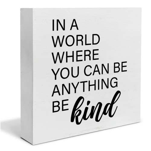 Inspirational Quote Desk Wooden Sign Decor in a World Where You Can Be Anything Square Wood Sign Desk Decoration Positive Wood Block Box Sign for Shelf Home Office Classroom 5 x 5 Inches