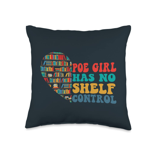 Book Reading Gift For Book Lovers And Book Readers Poe Girl Has No Shelf Control, Reader Women Book Lover Throw Pillow, 16x16, Multicolor