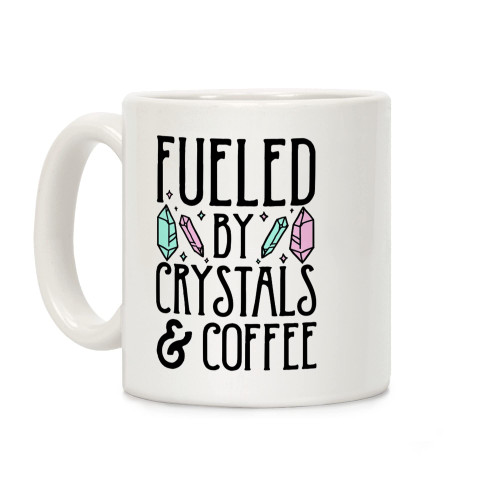 LookHUMAN Fueled By Crystals & Coffee White 11 Ounce Ceramic Coffee Mug LookHUMAN Fueled By Crystals & Coffee White 11 Ounce Ceramic Coffee Mug