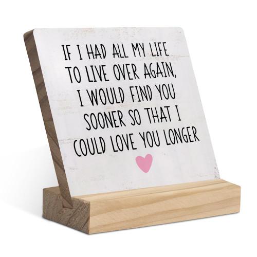 If I Had All My Life to Live Over Again I Would Find You Sooner Wood Plaque with Wooden Stand,Romantic Couple Wooden Plaque Sign Desk Decor for Home Bedroom Table Shelf Decorations If I Had All My Life to Live Over Again I Would Find You Sooner Wood Plaque with Wooden Stand,Romantic Couple Wooden Plaque Sign Desk Decor for Home Bedroom Table Shelf Decorations
