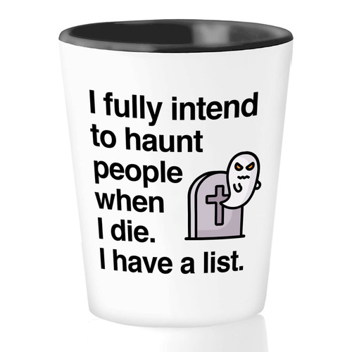 Bubble Hugs Sarcastic Funny Shot Glass 1.5oz - I Fully Intend To Haunt People - Witty Sarcasm Comedy Adult Humor Inappropriate Hilarious Jokes Bubble Hugs Sarcastic Funny Shot Glass 1.5oz - I Fully Intend To Haunt People - Witty Sarcasm Comedy Adult Humor Inappropriate Hilarious Jokes