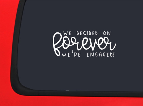 Car Sticker We Decided On Forever were Engaged! Love Couple Marriage Car Window Decal Sticker White 7 Inch