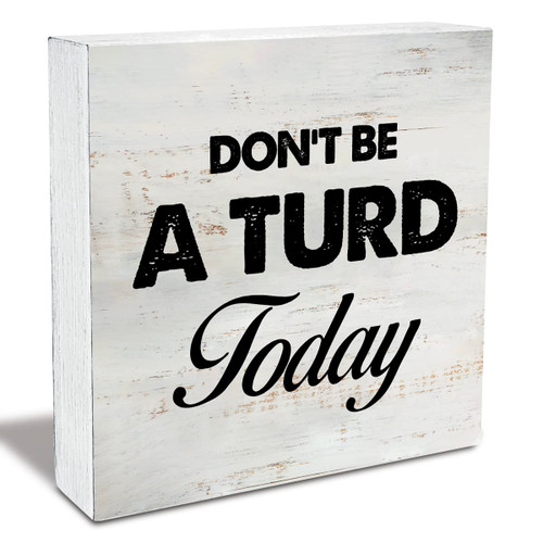 Don't be a Turd Today Bathroom Wood Box Sign Rustic Wooden Box Sign Farmhouse Restroom Toilet Desk Shelf Decor (5 X 5 Inch)