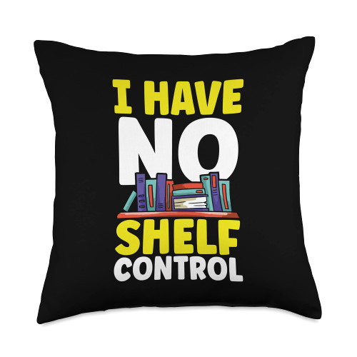 Book Lover Gifts I Have No Shelf Control Bookworm Book Reading Throw Pillow, 18x18, Multicolor