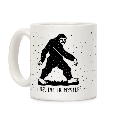 LookHUMAN I Believe in Myself Bigfoot White 11 Ounce Ceramic Coffee Mug