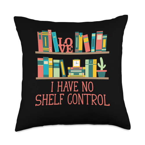 Witty Reader Reading Pun Bibliophile I Have No Shelf Control Funny Bookworm Humor Book Lover Throw Pillow, 18x18, Multicolor
