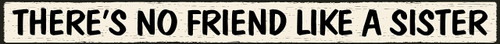 My Word! No Friend Like a Sister Skinny Wooden Sign, Cream With Black Lettering