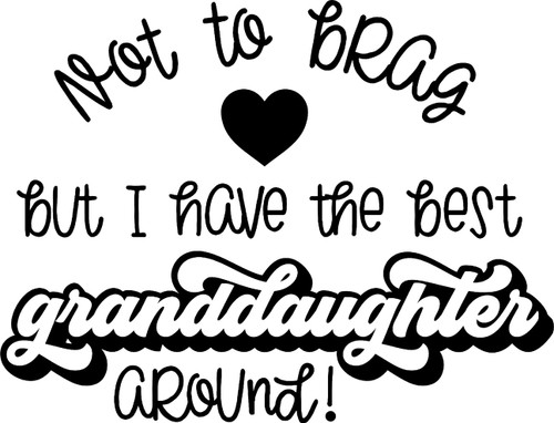 Car Sticker Not to Brag But I Have The Best Granddaughter Around Grandparent Car Window Decal Sticker White 7 Inch Car Sticker Not to Brag But I Have The Best Granddaughter Around Grandparent Car Window Decal Sticker White 7 Inch