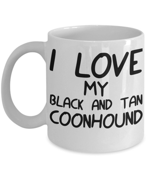 I Love My Black And Tan Coonhound Mug - White 11oz Ceramic Tea Coffee Cup - Perfect For Travel And Gifts