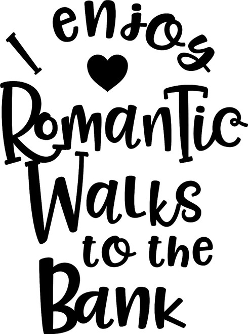 I Enjoy Romantic Walks to The Bank Funny Money Wall Decals for Walls Peel and Stick Wall Art murals Black Small 8 Inch