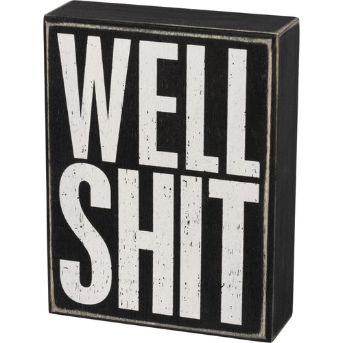 Primitives by Kathy Well Shit Box Sign