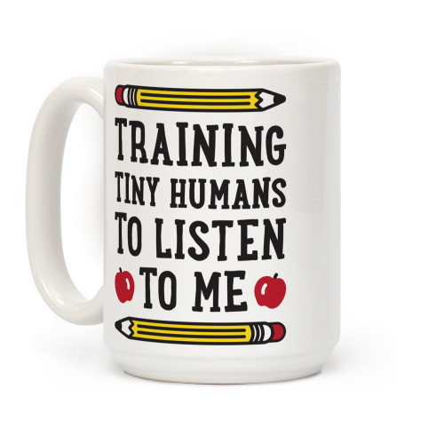 LookHUMAN Training Tiny Humans To Listen To Me White 15 Ounce Ceramic Coffee Mug