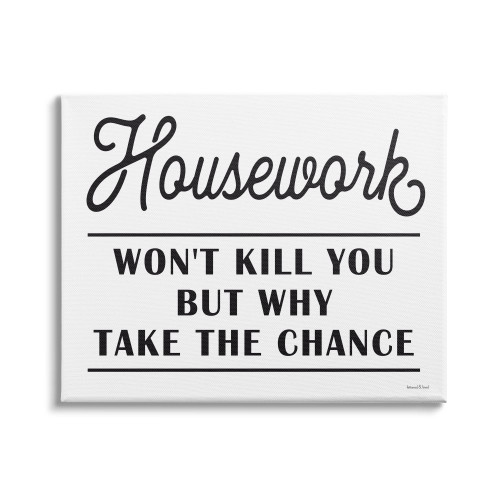 Stupell Industries Housework Work Wont Kill Why Chance Funny Phrase, Designed by Lettered and Lined Canvas Wall Art, 30 x 24, Off- White