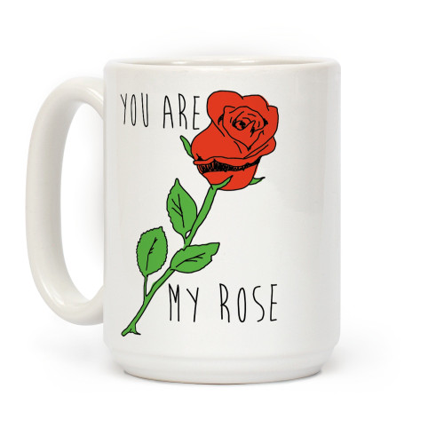 LookHUMAN You Are My Rose White 15 Ounce Ceramic Coffee Mug LookHUMAN You Are My Rose White 15 Ounce Ceramic Coffee Mug