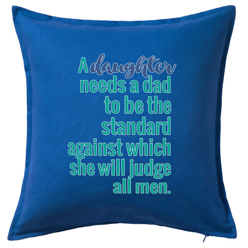 HARD EDGE DESIGN A Daughter Needs A Dad Blue Throw Pillow with Polyester Filling