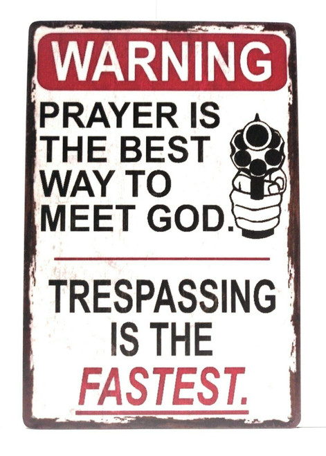 New Vintage Metal Plaque Tin Sign Funny Warning No Tresspassing,Prayer is The Best Way to Meet God,Trespassing is The Fastest Street Garage & Home Bar Club Hotal Wall Decor Signs 16x12Inch