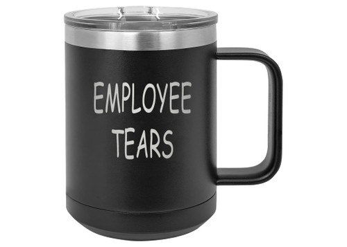 Rogue River Tactical Funny Heavy Duty Stainless Steel Coffee Mug Tumbler With Lid Employee Tears Sarcastic Novelty Cup Great Gift Idea For Employee Boss Coworker