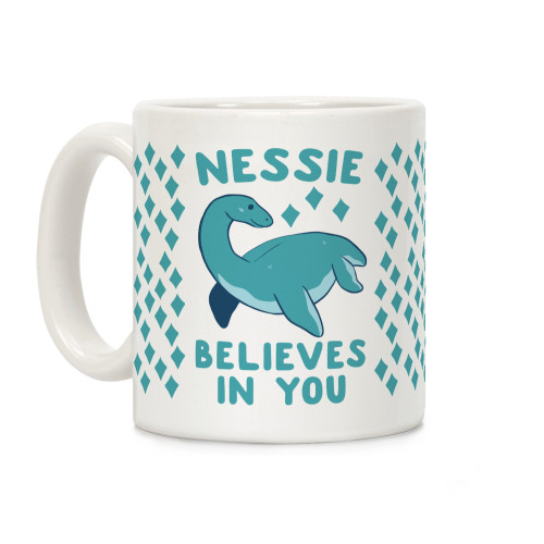 LookHUMAN Nessie Believes In You White 11 Ounce Ceramic Coffee Mug