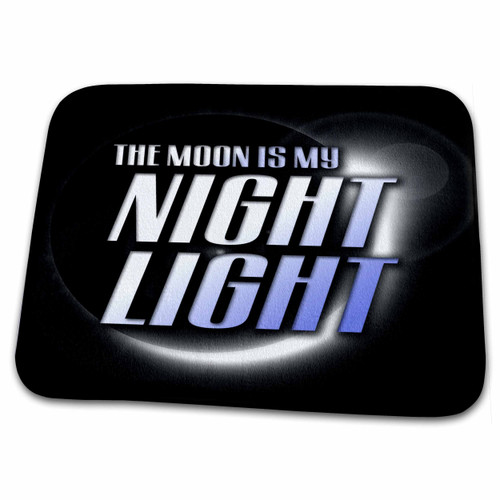 3dRose Image of Words The Moon Is My Night Light on Black Moon... - Dish Drying Mats (ddm-356673-1)