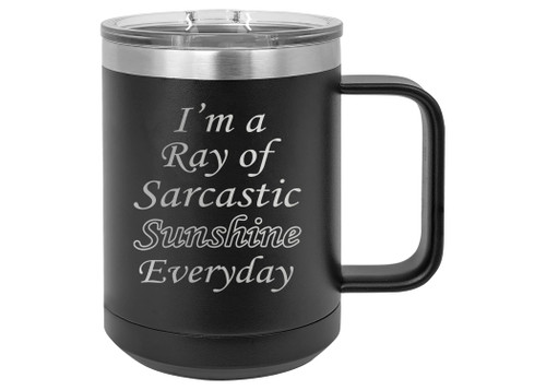 Rogue River Tactical Funny Heavy Duty Stainless Steel Black Coffee Mug Tumbler With Lid Ray of Sarcastic Sunshine Joke Novelty Cup Great Gag Gift Idea For Employee Boss Coworker
