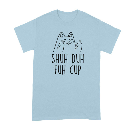 Shuh Duh Fuh Cup Tshirt Cat Giving The Finger Shirt Light Blue