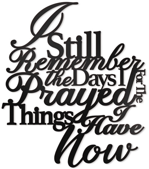 Vivegate I Still Remember The Days I Prayed For The Things I Have Now Metal Wall Decor - 15"X13" Black Modern I Remember When I Prayed For This Metal Wall Signs For Hanging Room Shelf Decor