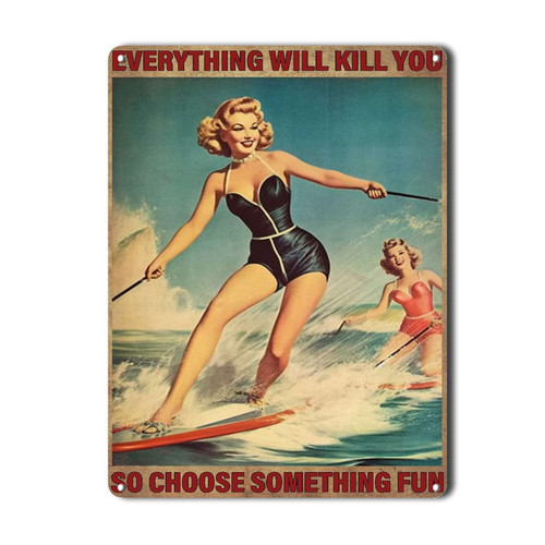 FLFGIDD Nostalgic Vintage Metal Wall Decor Water Skiing Everything Will Kill You So Choose Something Tin Sign Vintage Art Wall Decor Sign for Home Bar Pub Cafe Farm Room 6x8inch FLFGIDD Nostalgic Vintage Metal Wall Decor Water Skiing Everything Will Kill You So Choose Something Tin Sign Vintage Art Wall Decor Sign for Home Bar Pub Cafe Farm Room 6x8inch
