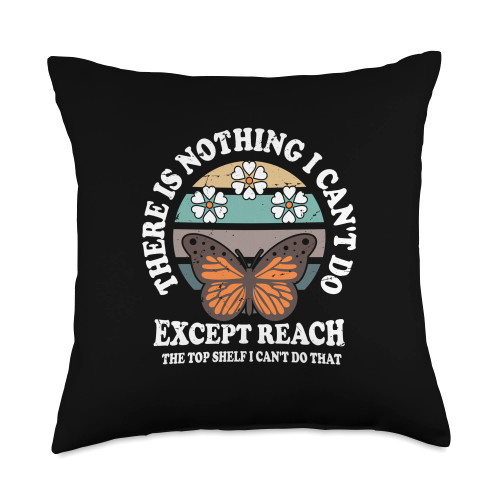 Funny There Is Nothing I Can't Do Except Reach Retro There is Nothing I Can't Do Except Reach The Top Shelf Throw Pillow, 18x18, Multicolor