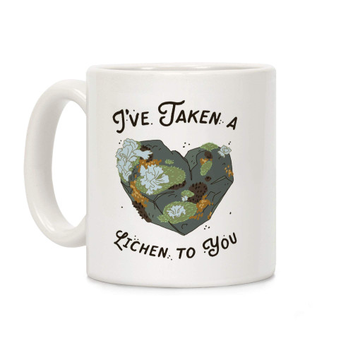 LookHUMAN I've Taken a Lichen to You White 11 Ounce Ceramic Coffee Mug