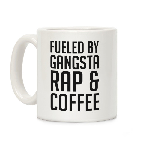 LookHUMAN Fueled By Gangsta Rap & Coffee White 11 Ounce Ceramic Coffee Mug LookHUMAN Fueled By Gangsta Rap & Coffee White 11 Ounce Ceramic Coffee Mug