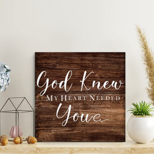 LITTLEGROVE SEEDS Vintage Wood Sign God Knew My Heart Needed You Wood Plaque Farmhouse Decor Wall Art Wall Hanger Sign Wall Decor for Bedroom Living Room Housewarming Gift 10x10in
