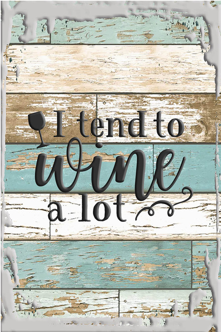 I Tend To Wine A Lot Funny Wine Lovers Pun Drinking Alcohol White Wall Art Decor Funny Gift