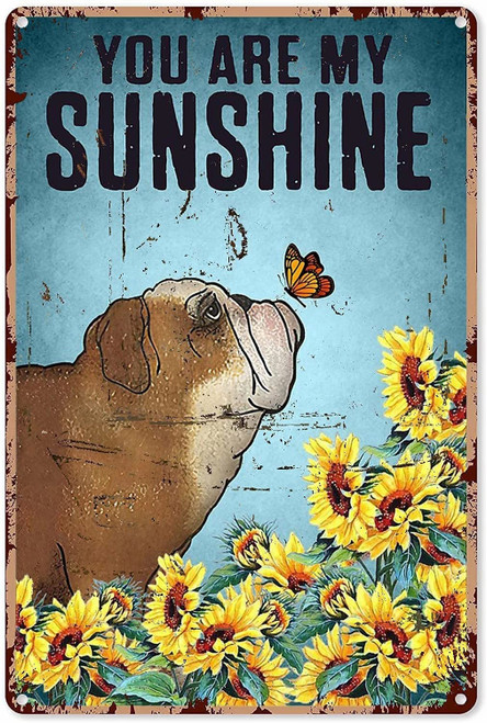 Antique Metal Sign You are My Sunshine English Bulldog and Butterfly Sunflower Tin Sign Vintage Decoration Garage Home Garden Cafes Kitchen Wall Tin Signs 12x16 Inch