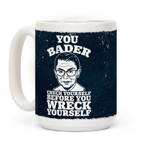 LookHUMAN You Bader Check Yourself White 15 Ounce Ceramic Coffee Mug