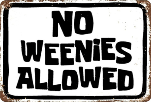 No Weenies Allowed Metal Poster Wall Decor Metal Tin Sign Retro Suitable For Bars,Restaurants,Cafes,Pubs,Man Cave 6x8 Inch