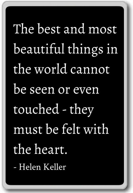 The best and most beautiful things in the worl... - Helen Keller quotes fridge magnet, Black The best and most beautiful things in the worl... - Helen Keller quotes fridge magnet, Black
