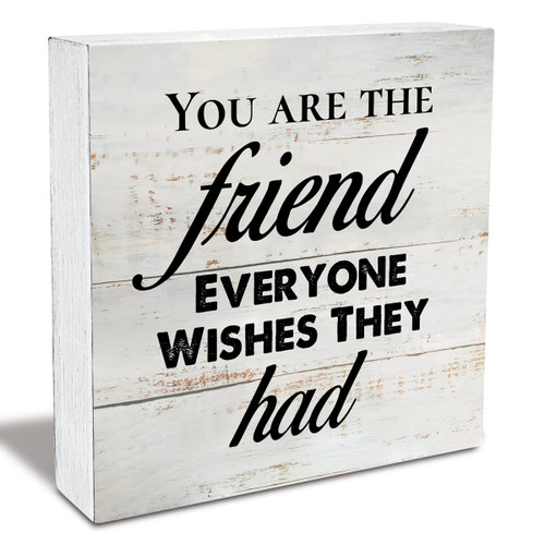 Rustic Friendship Wood Box Sign You are the Friend Everyone Wishes They Had Wooden Box Sign Farmhouse Home Desk Shelf Decor Best Friend Gift (5 X 5 Inch) Rustic Friendship Wood Box Sign You are the Friend Everyone Wishes They Had Wooden Box Sign Farmhouse Home Desk Shelf Decor Best Friend Gift (5 X 5 Inch)