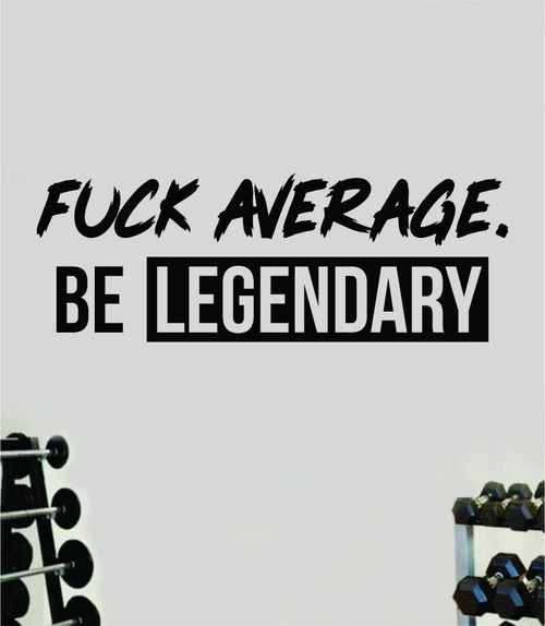 Fuck Average Be Legendary V4 Large Wall Decal Home Decor Art Vinyl Sticker Quote Bedroom Teen Inspirational Girls Gym Fitness Lift Health Weights Train Cardio Beast Strong Weights Sports Exercise Fuck Average Be Legendary V4 Large Wall Decal Home Decor Art Vinyl Sticker Quote Bedroom Teen Inspirational Girls Gym Fitness Lift Health Weights Train Cardio Beast Strong Weights Sports Exercise