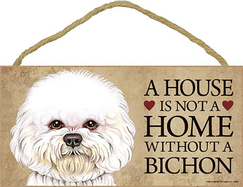 Dog Plaque Wood Sign House Is Not A Home Without A Bichon