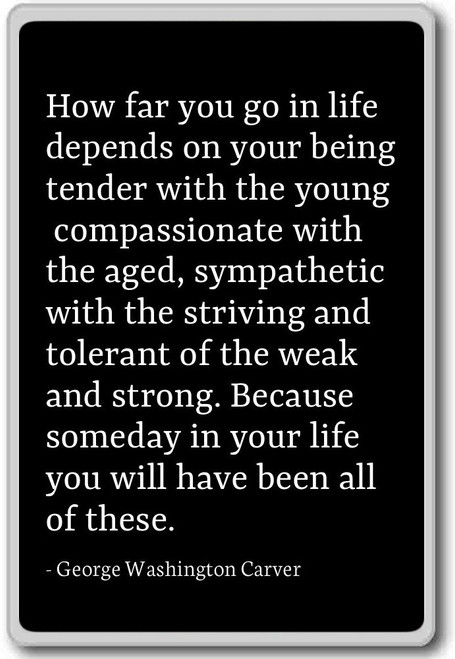 How far you go in life depends on ... - George Washington Carver quotes fridge magnet, Black