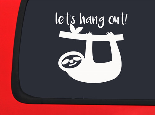 Car Sticker Lets Hang Out! Sloth Hanging from Branch Funny Chill Car Window Decal Sticker White 7 Inch
