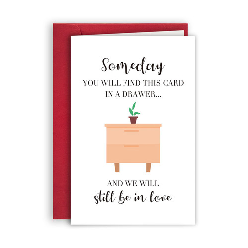 Funny Card for Him Her, Anniversary Card for Husband, Birthday Card for Boyfriend, Valentines Day Card, Someday You Will Find This Card and We Will Still Be in Love Card